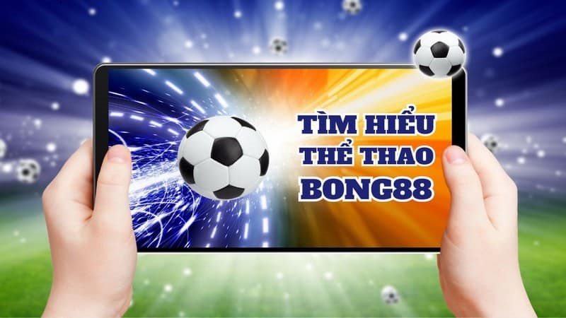 Chuyên mục thể thao Bong88 được hội viên yêu thích